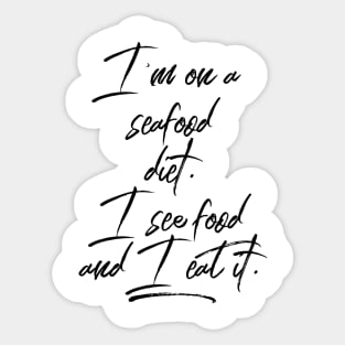 I'm on a Seafood Diet. I see Food and I eat it. Sticker